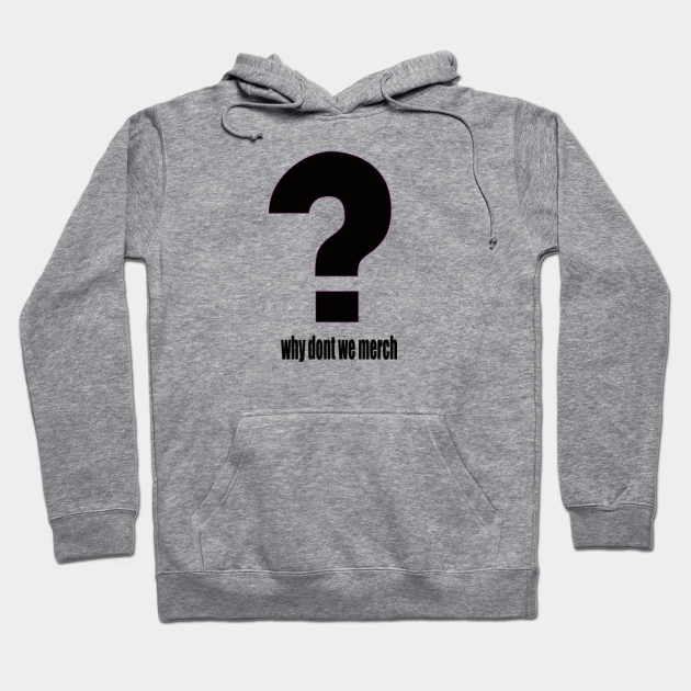 Why dont we merch why dont we merch hoodie teepublic